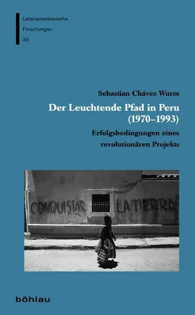 Cover: 9783412207205 | Der Leuchtende Pfad in Peru (1970-1993) | Sebastian Chávez Wurm | Buch