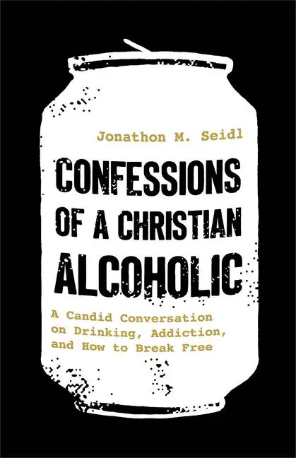 Cover: 9780800747305 | Confessions of a Christian Alcoholic | Jonathon M Seidl | Taschenbuch