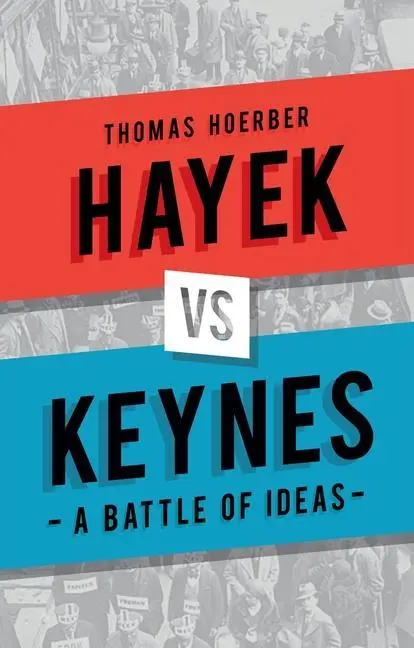 Cover: 9781780237305 | Hayek vs Keynes | A Battle of Ideas | Thomas Hoerber | Buch | Gebunden