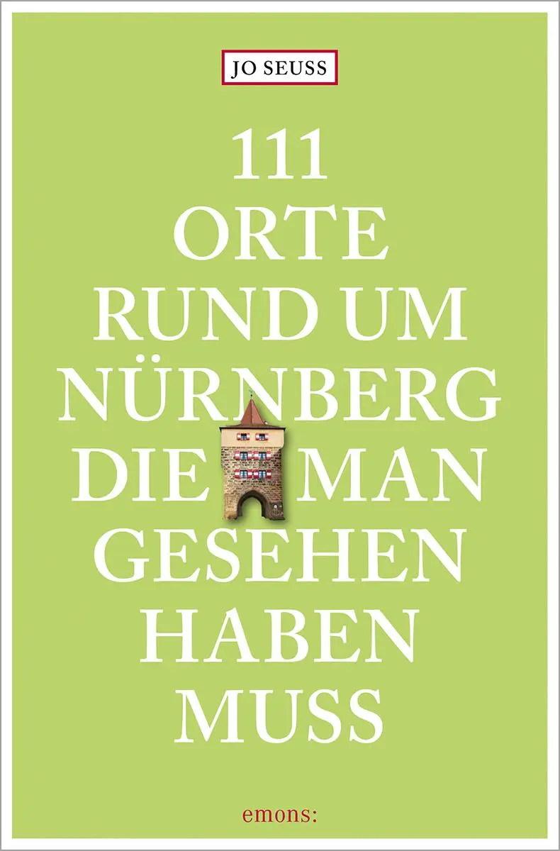 Cover: 9783740817305 | 111 Orte rund um Nürnberg, die man gesehen haben muss | Reiseführer