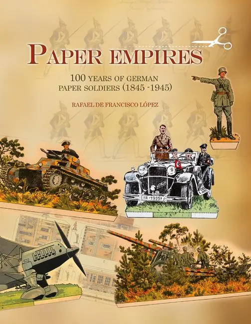 Cover: 9780764347405 | Paper Empires | 100 Years of German Paper Soldiers (1845 - 1945)
