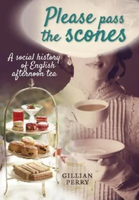 Cover: 9781910837405 | Please pass the scones | A social history of English afternoon tea