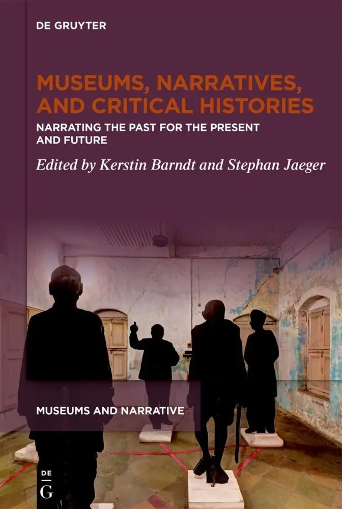 Cover: 9783110787405 | Museums, Narratives, and Critical Histories | Kerstin Barndt (u. a.)