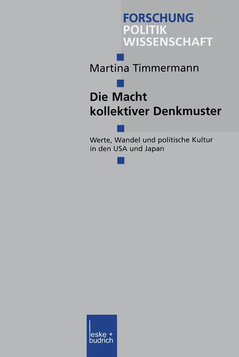 Die Macht Kollektiver Denkmuster: Werte, Wandel und politische Kultur in den USA und Japan (Forschung Politik, 92, Band 92)
