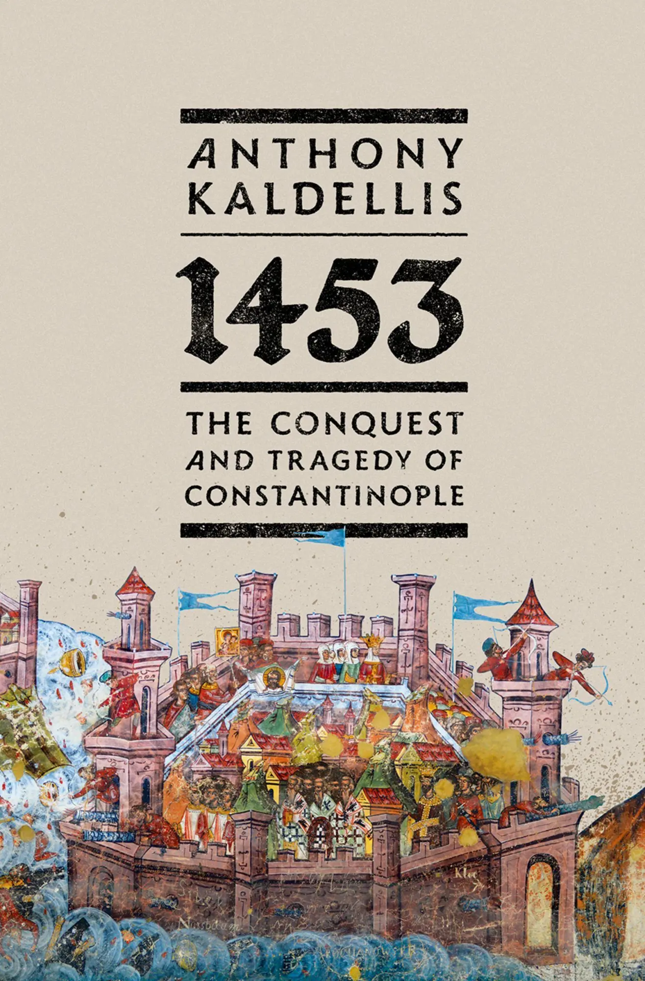 Cover: 9780197827505 | 1453 | The Conquest and Tragedy of Constantinople | Anthony Kaldellis