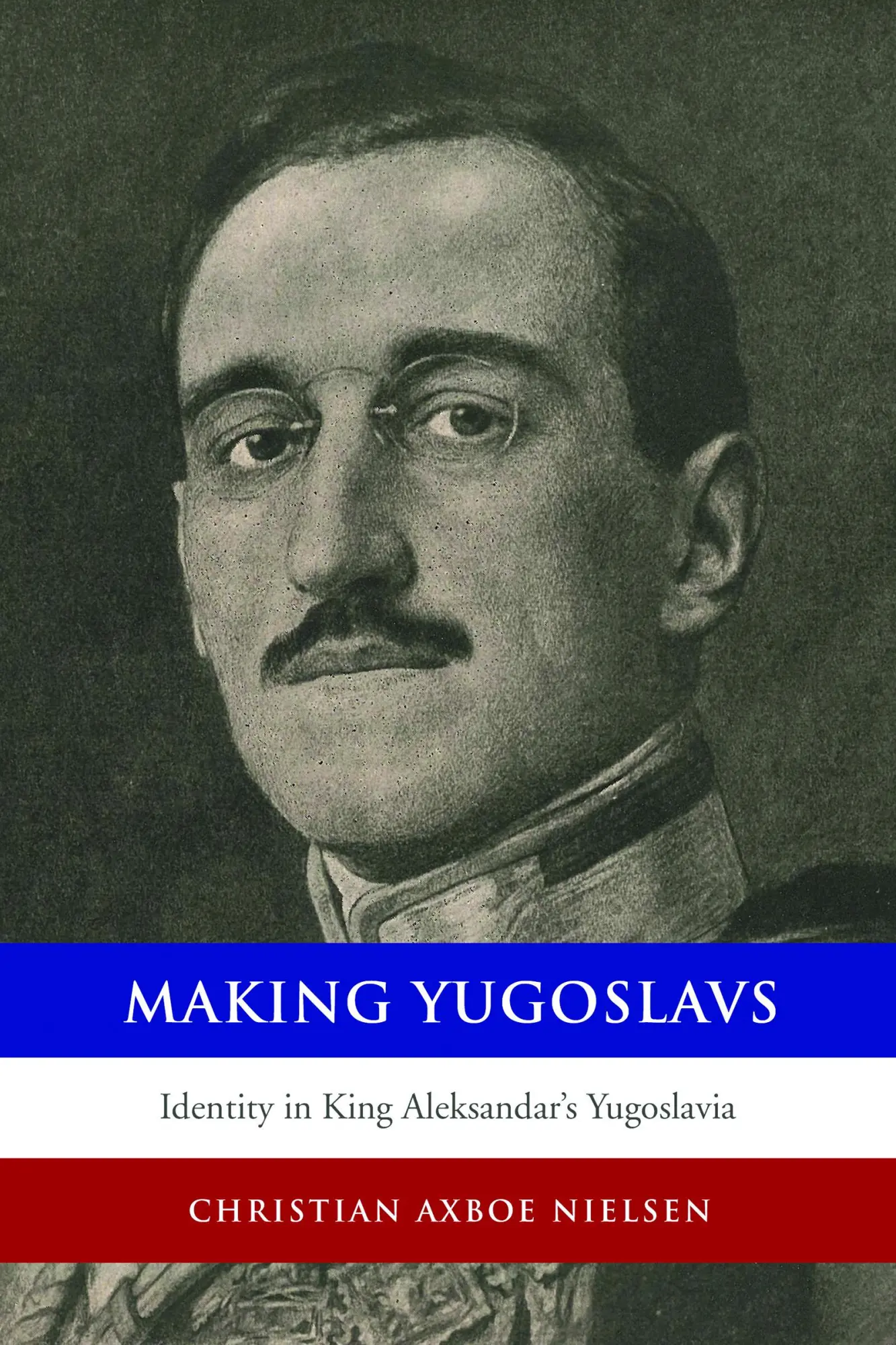 Cover: 9781442627505 | Making Yugoslavs | Identity in King Aleksandar's Yugoslavia | Nielsen
