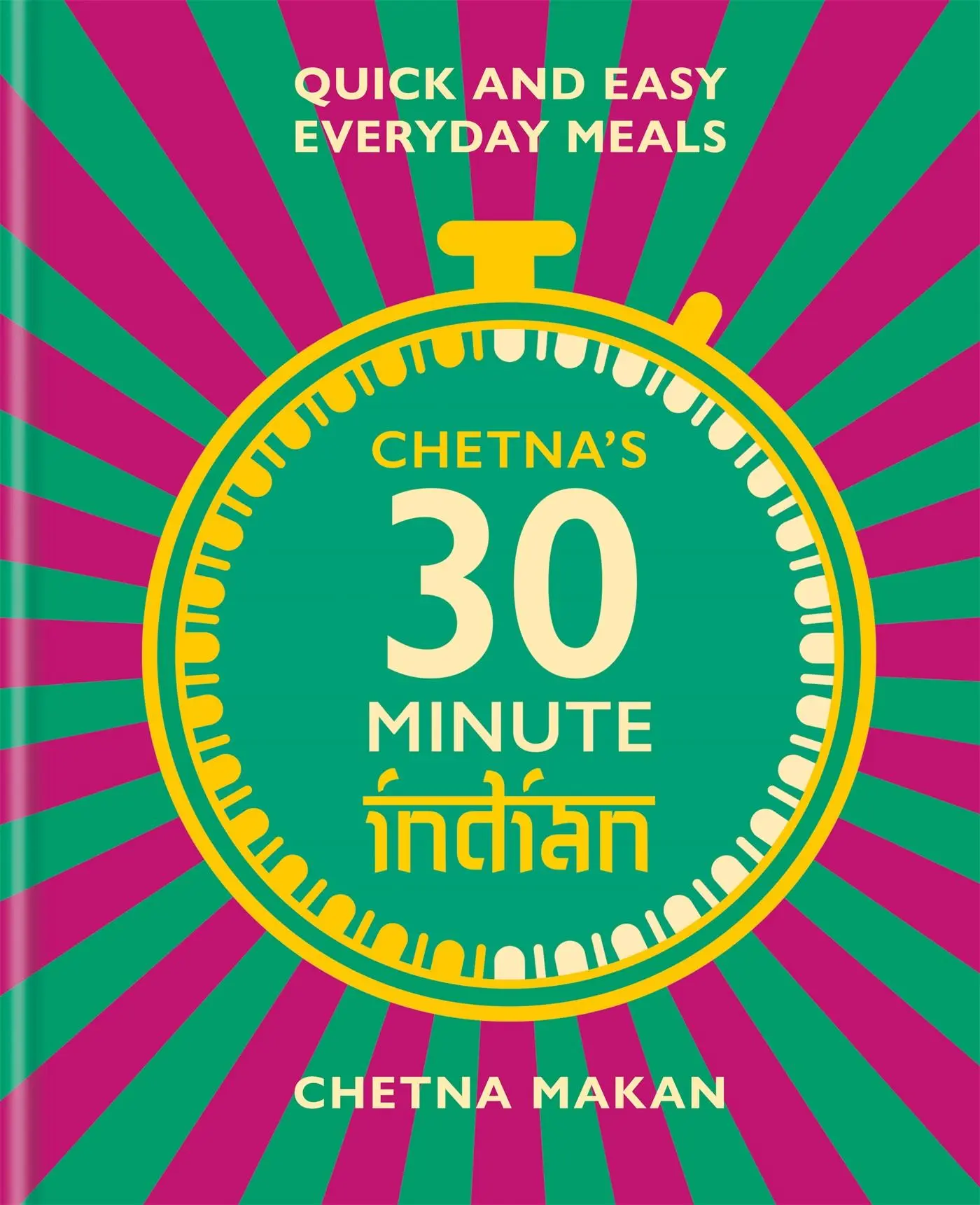 Cover: 9781784727505 | Chetna's 30 Minute Indian | Quick and Easy Everyday Meals | Makan