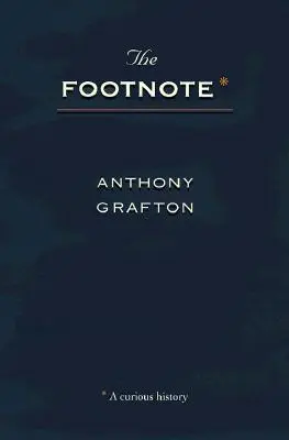 Cover: 9780674307605 | The Footnote | A Curious History | Anthony Grafton | Taschenbuch