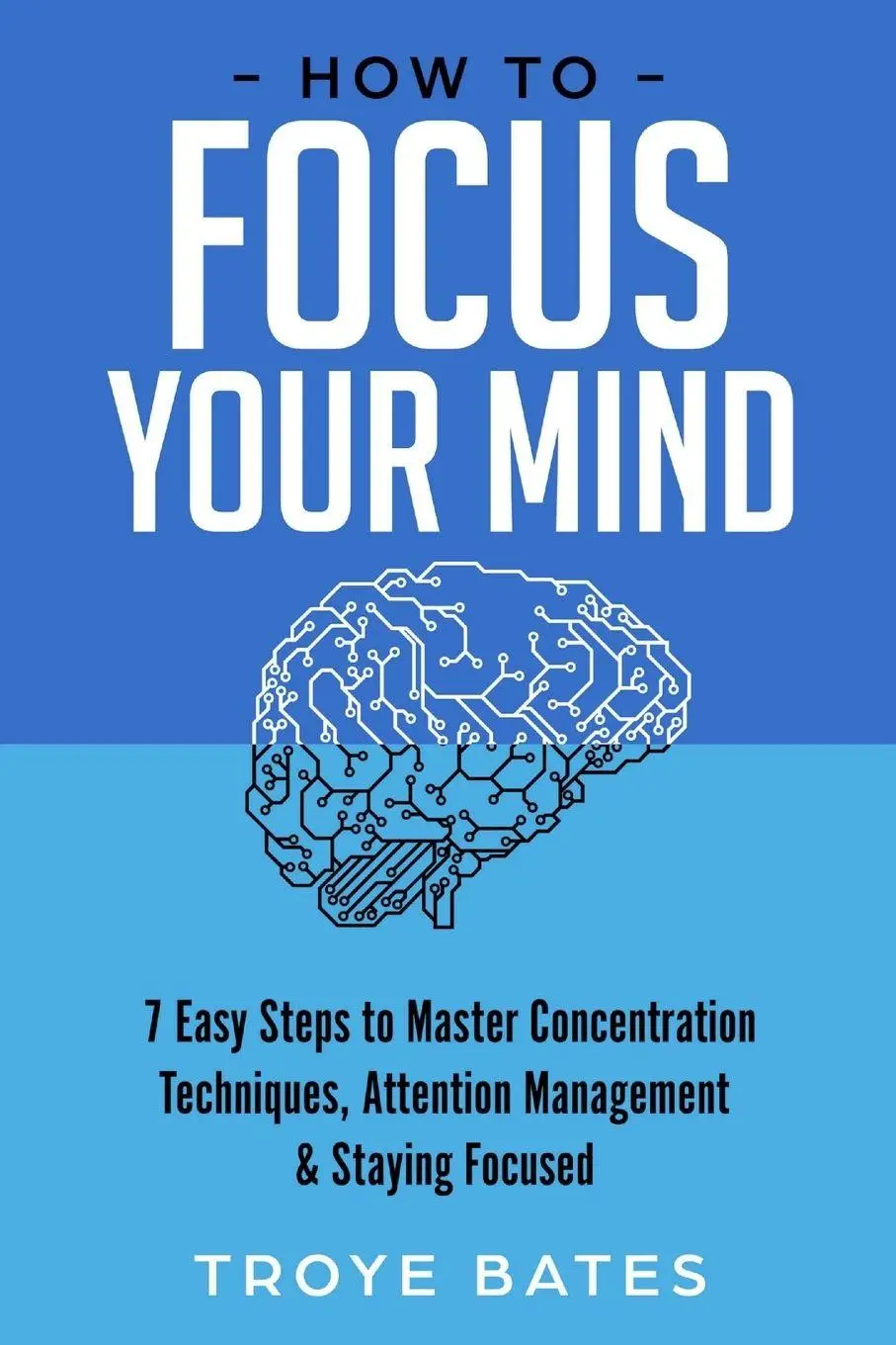 Cover: 9781794787605 | How to Focus Your Mind | Troye Bates | Taschenbuch | Englisch | 2019