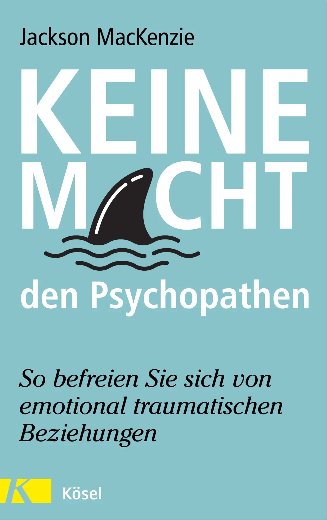 Cover: 9783466347605 | Keine Macht den Psychopathen | Jackson Mackenzie | Taschenbuch | 2021