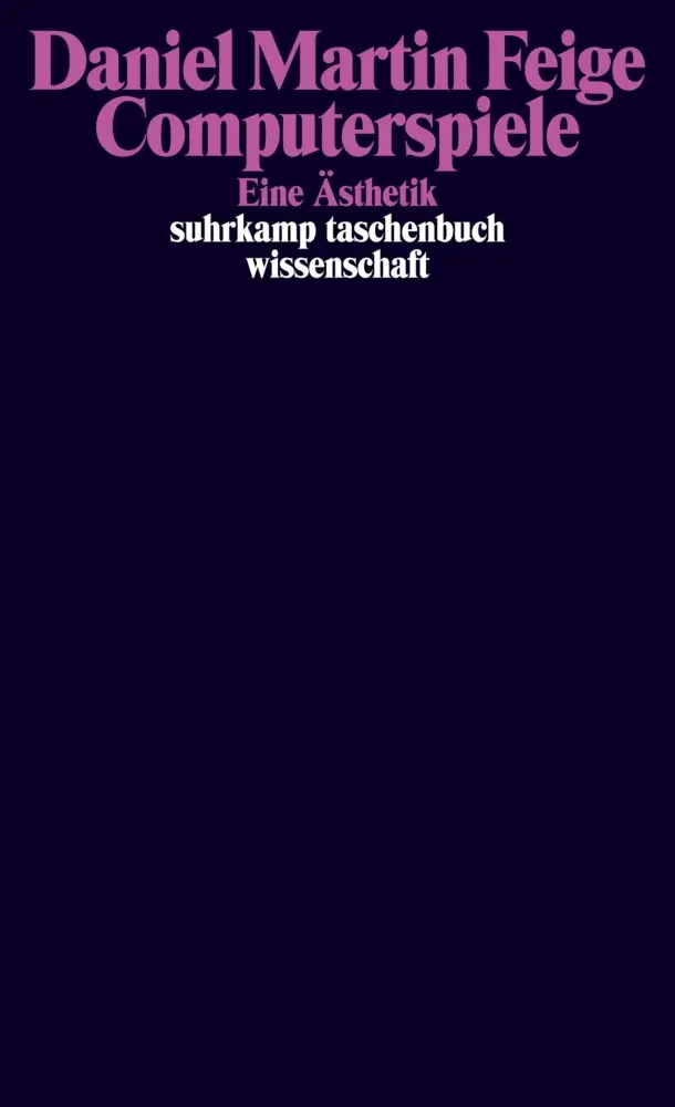 Cover: 9783518297605 | Computerspiele | Eine Ästhetik | Daniel Martin Feige | Taschenbuch