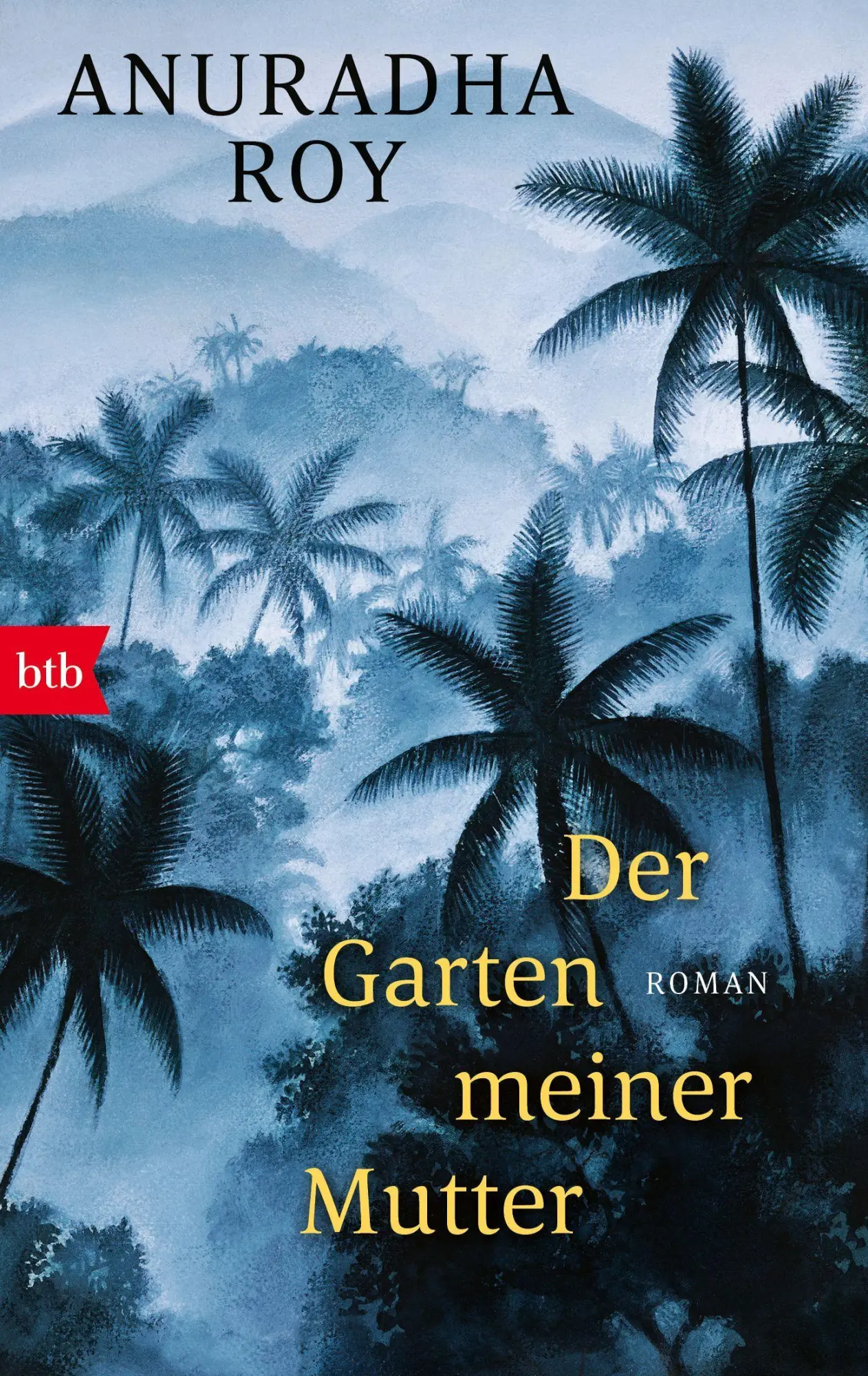 Cover: 9783442717705 | Der Garten meiner Mutter | Roman | Anuradha Roy | Taschenbuch | 416 S.