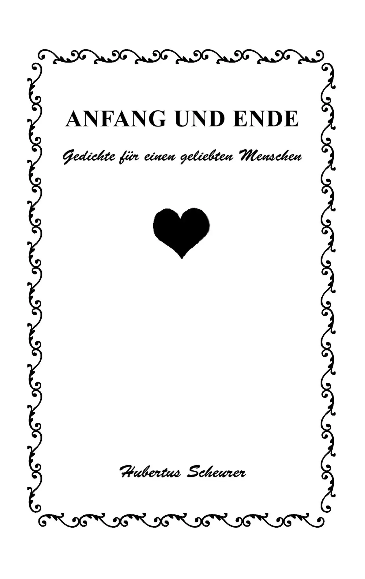 Cover: 9783833487705 | Anfang und Ende | Gedichte für einen geliebten Menschen | Scheurer