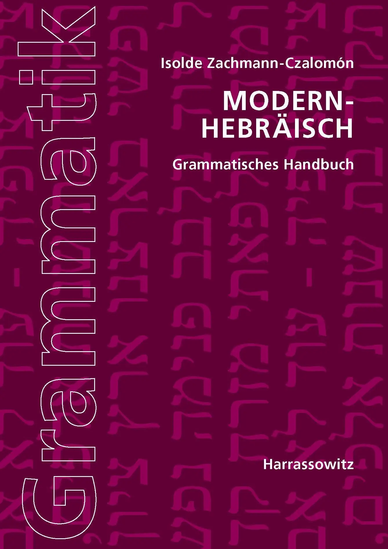 Cover: 9783447067805 | Modern-Hebräisch. Grammatisches Handbuch | Isolde Zachmann-Czalomón Cover: 9783447067805 | Modern-Hebräisch. Grammatisches Handbuch | Isolde Zachmann-Czalomón