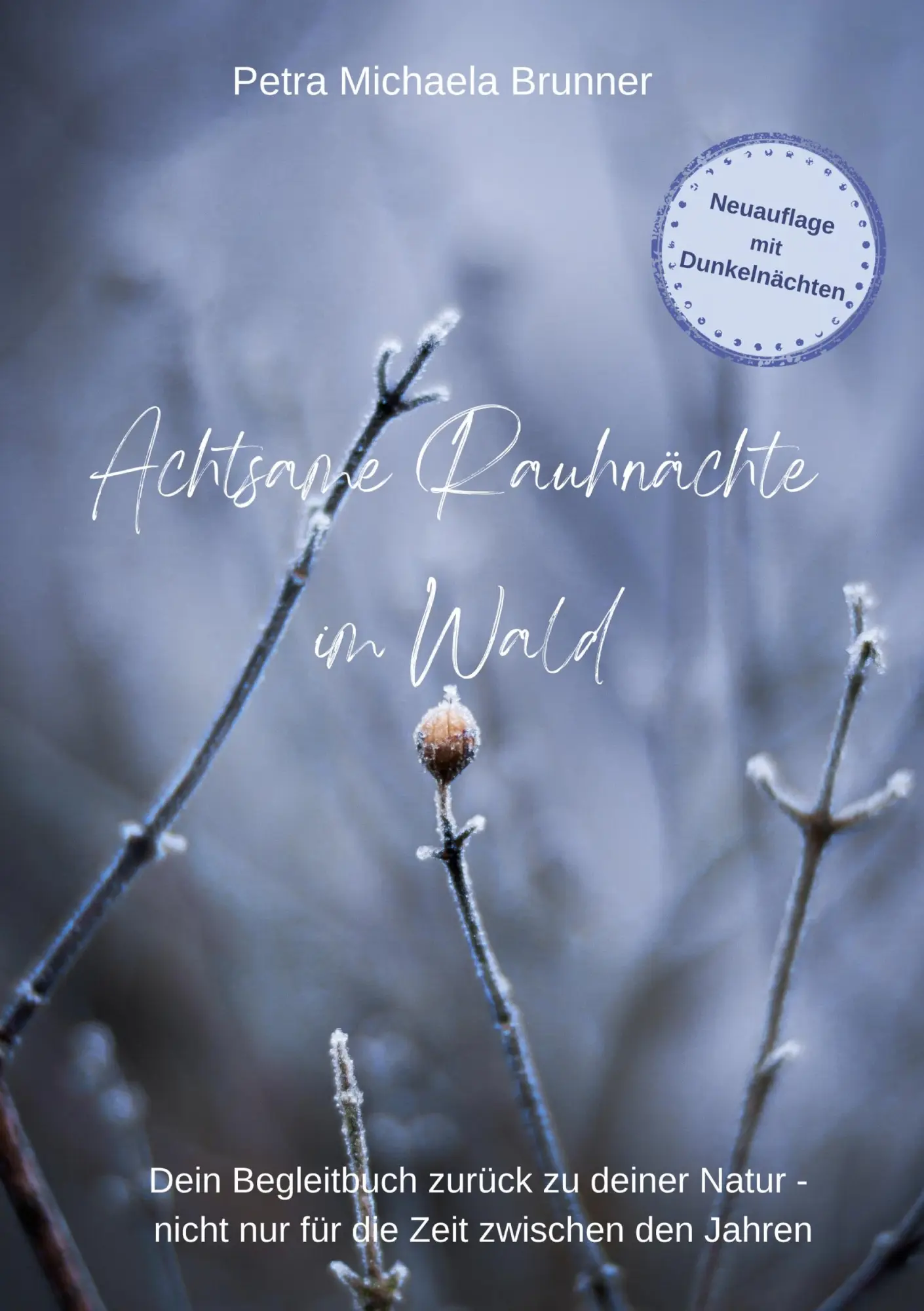 Cover: 9783695187805 | Achtsame Rauhnächte im Wald | Petra Michaela Brunner | Taschenbuch