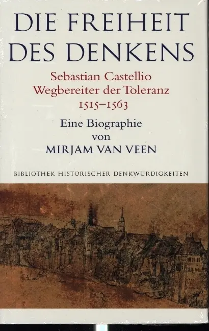 Cover: 9783796547805 | Die Freiheit des Denkens Sebastian Castellio, Wegbereiter der...