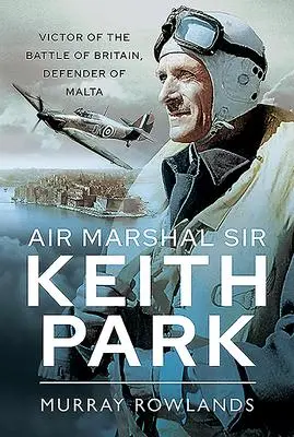 Cover: 9781526767905 | Air Marshal Sir Keith Park | Murray Rowlands | Buch | Gebunden | 2021