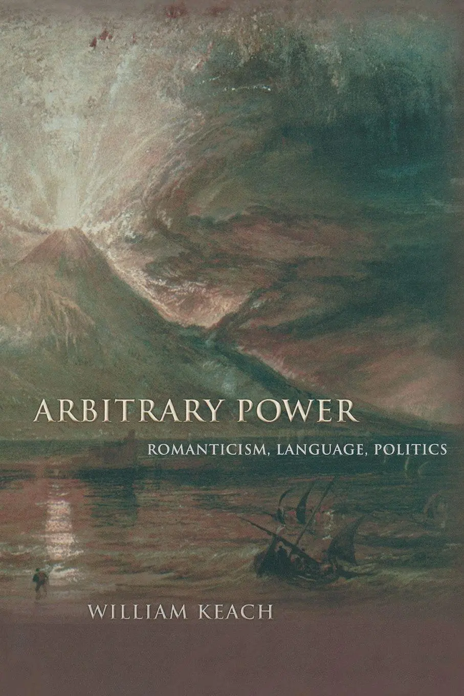 Cover: 9780691168005 | Arbitrary Power | Romanticism, Language, Politics | William Keach