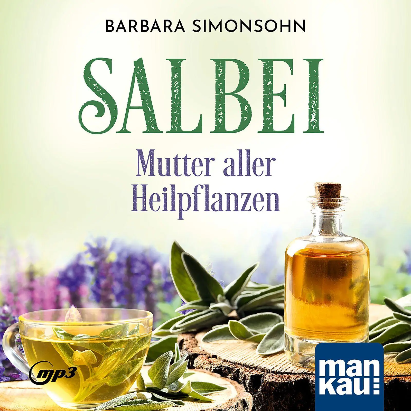 Cover: 9783863748005 | Salbei - Mutter aller Heilpflanzen. Hörbuch | Barbara Simonsohn | MP3