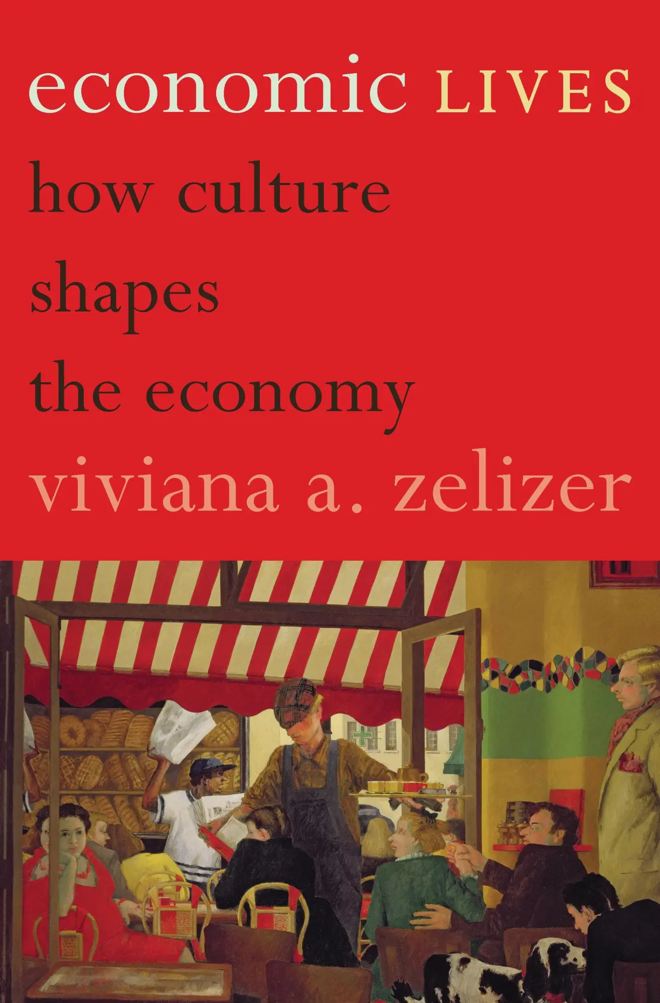 Cover: 9780691158105 | Economic Lives | How Culture Shapes the Economy | Viviana A Zelizer