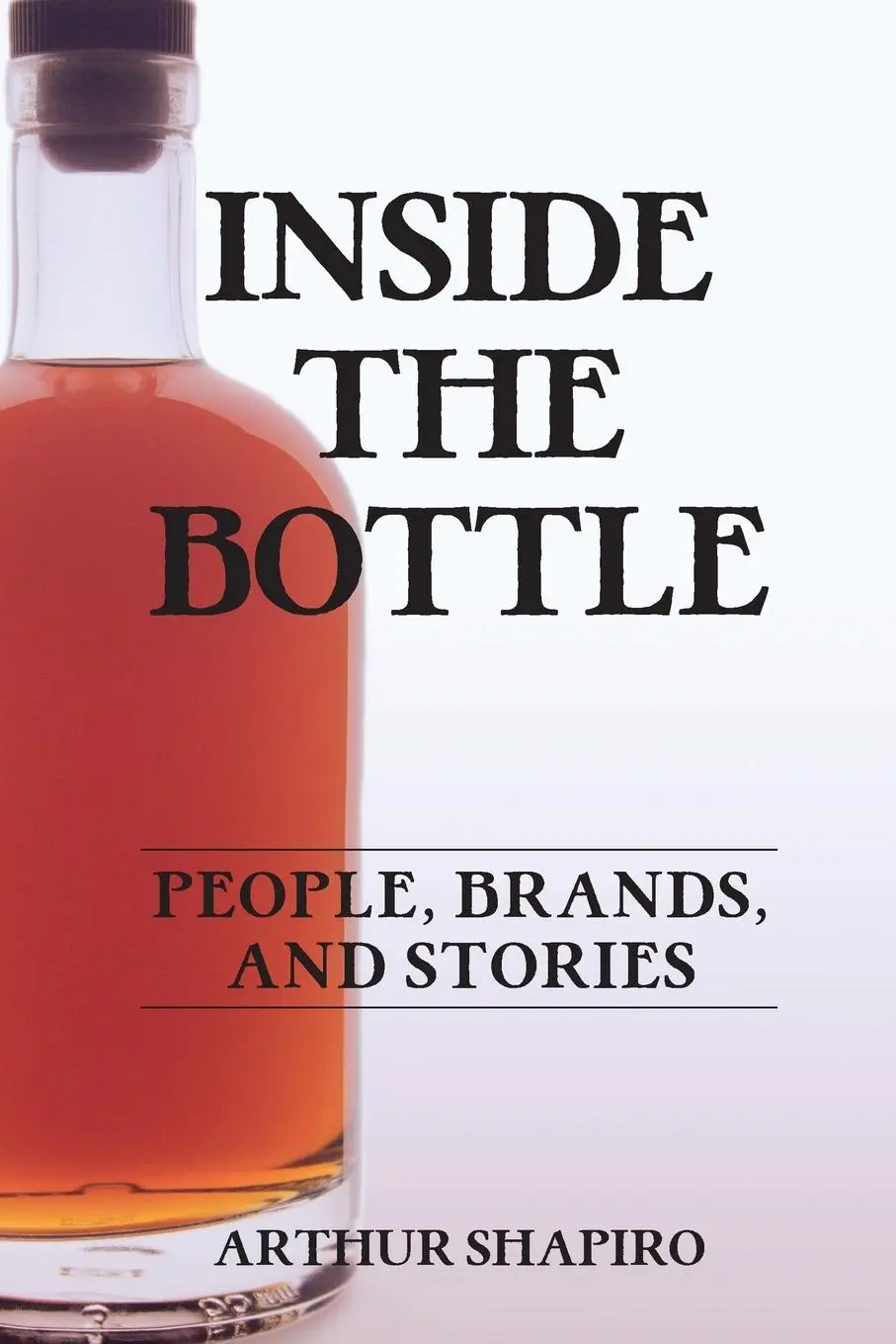 Cover: 9780997618105 | Inside The Bottle | People, Brands, and Stories | Arthur Shapiro