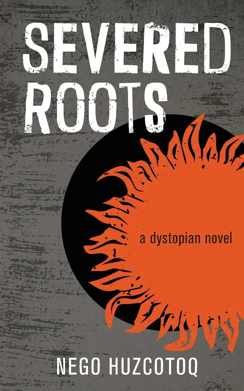 Cover: 9781738678105 | Severed Roots | a dystopian novel | Nego Huzcotoq | Taschenbuch | 2023