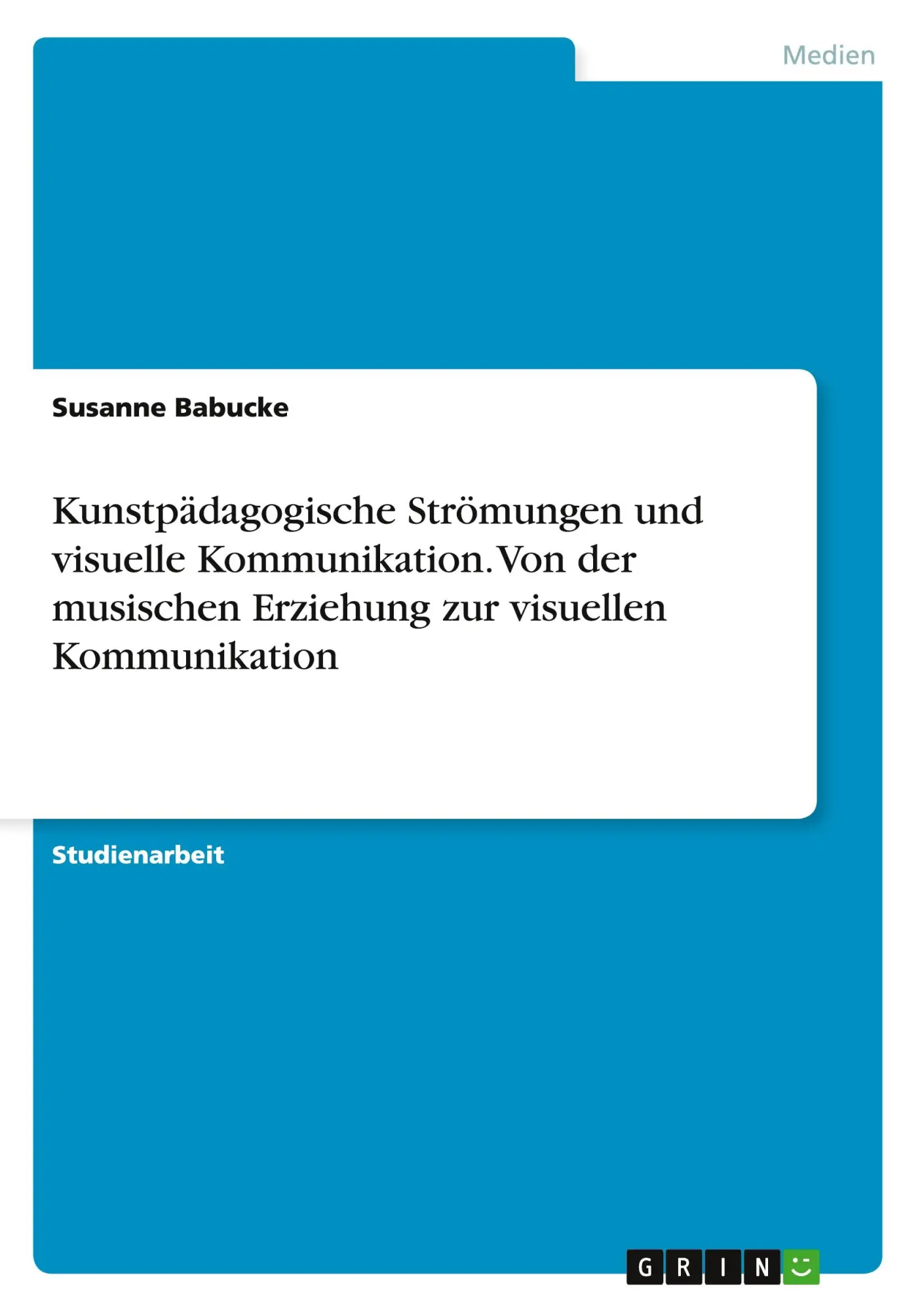 Cover: 9783640128105 | Kunstpädagogische Strömungen und visuelle Kommunikation. Von der...
