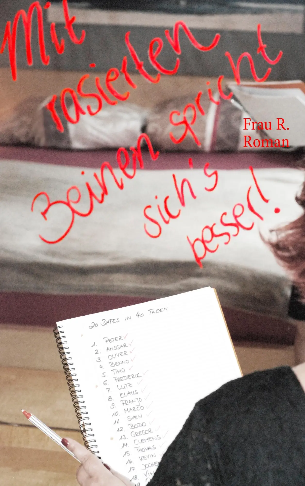 Cover: 9783734728105 | Mit rasierten Beinen spricht sich's besser! | 20 Dates in 40 Tagen