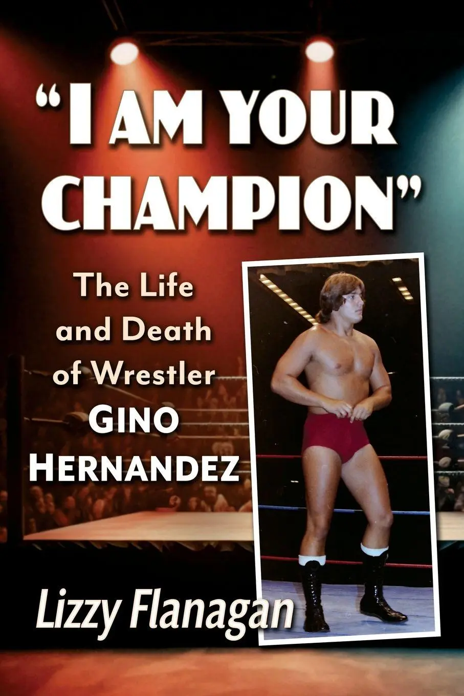 Cover: 9781476698205 | "I am your champion" | The Life and Death of Wrestler Gino Hernandez