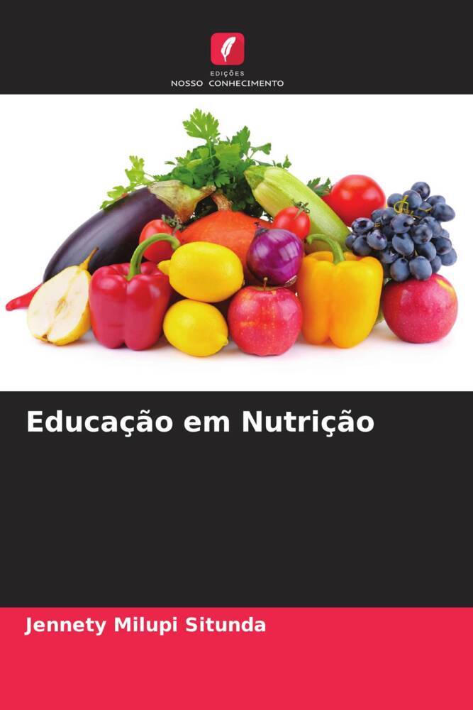 Educação em Nutrição | Jennety Milupi Situnda | Taschenbuch | Paperback | Portugiesisch | 2022 | Edições Nosso Conhecimento | EAN 9786204528205 - Situnda, Jennety Milupi