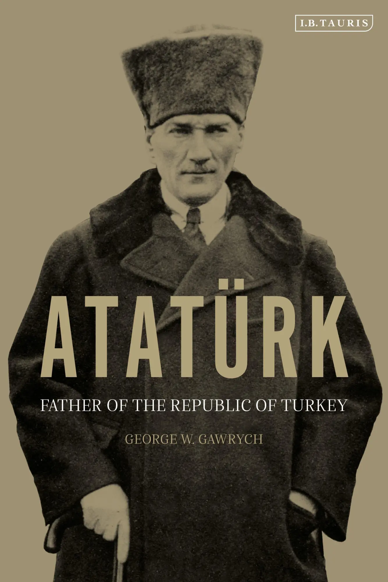Cover: 9780755658305 | Atatürk | Father of the Republic of Turkey | George W Gawrych | Buch