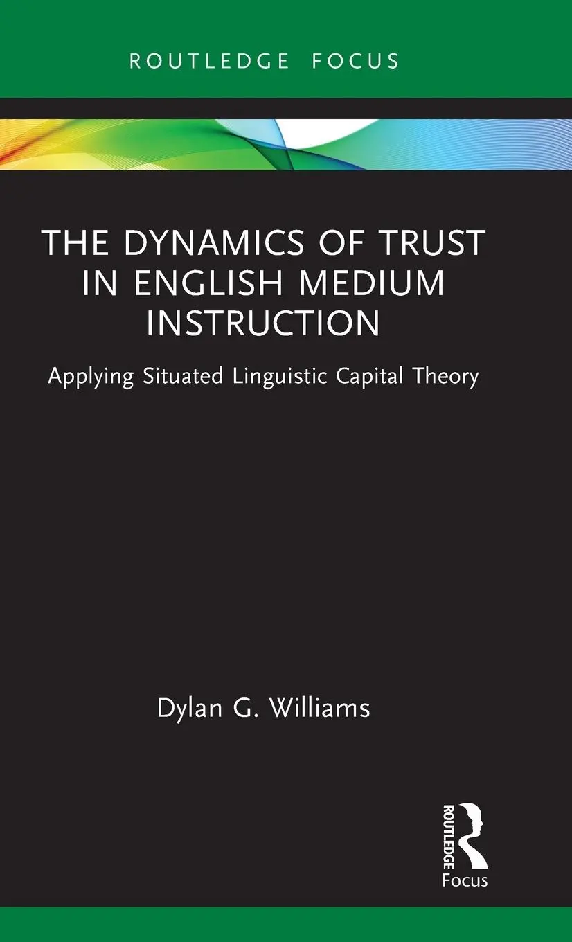 Cover: 9781032448305 | The Dynamics of Trust in English Medium Instruction | Dylan Williams