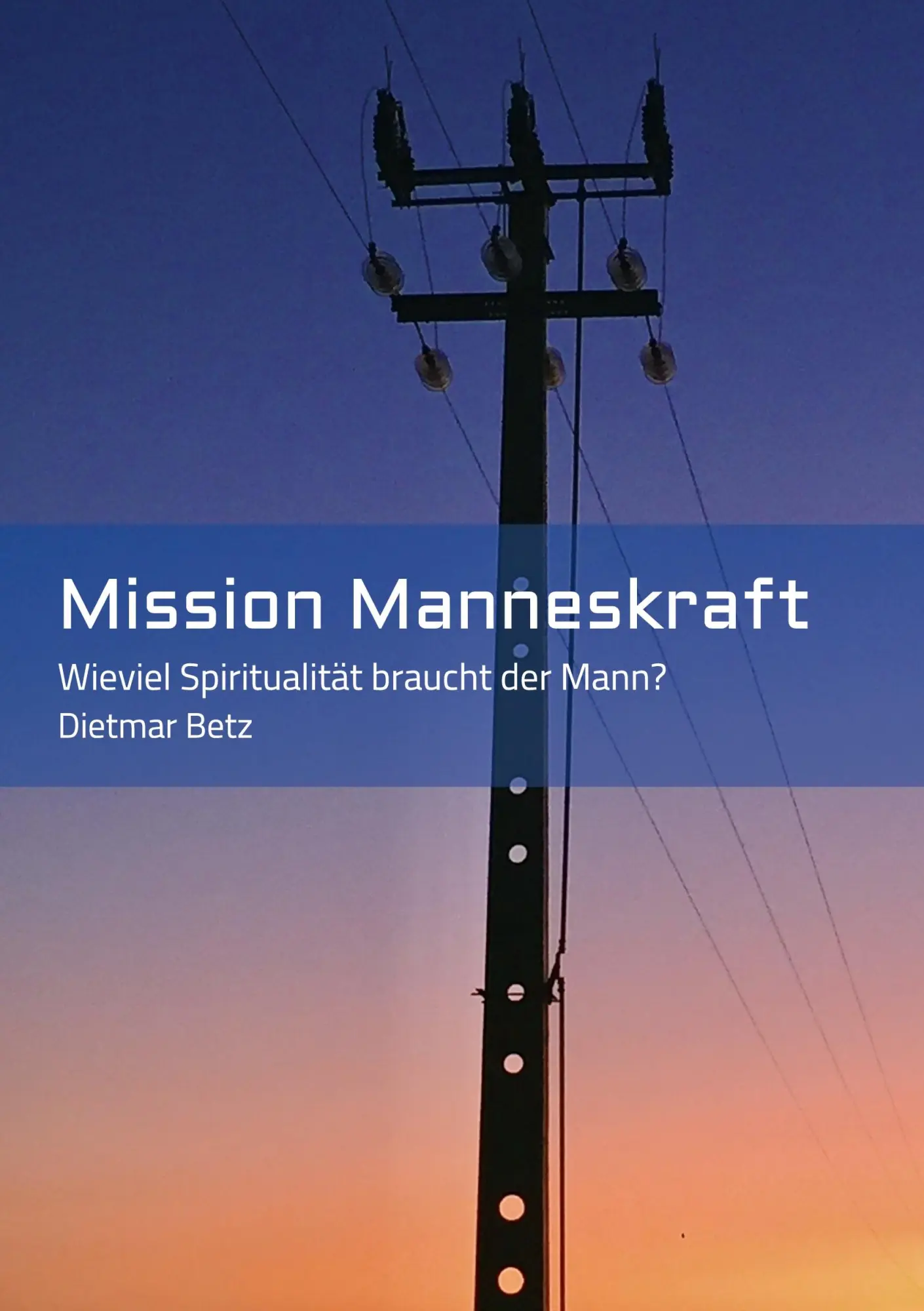 Cover: 9783347158405 | Mission Manneskraft | Wieviel Spiritualität braucht der Mann? | Betz