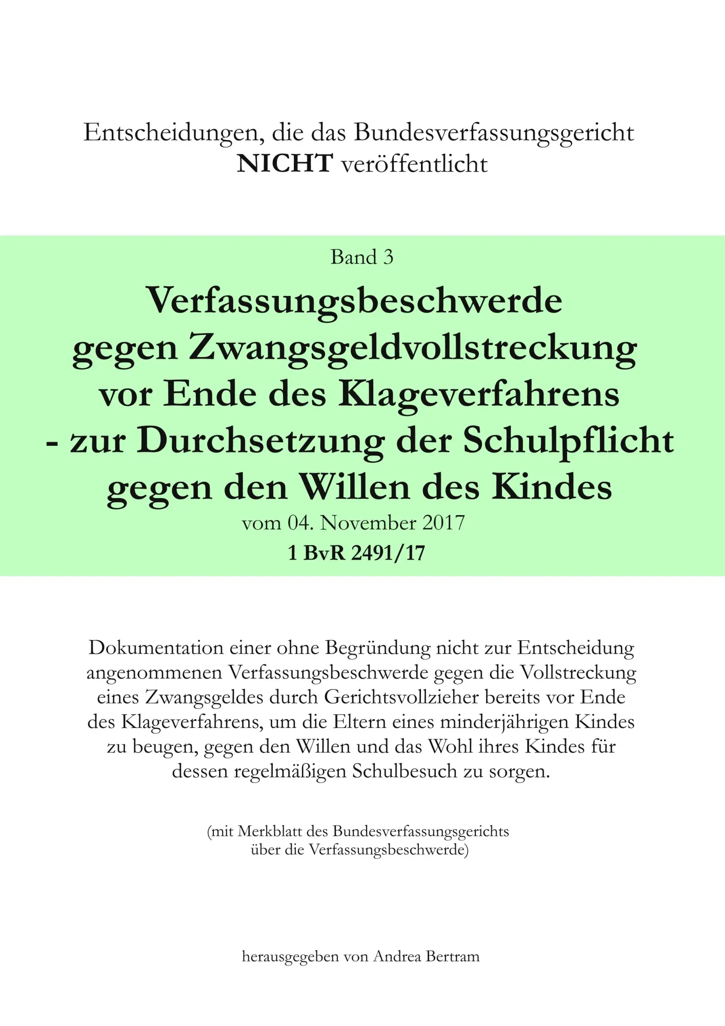 Verfassungsbeschwerde gegen Zwangsgeldvollstreckung vor Ende des Klageweges - zur Durchsetzung der Schulpflicht gegen den Willen des Kindes vom 04. ... NICHT veröffentlicht)