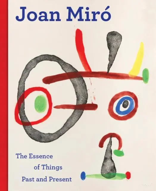 Cover: 9789461618405 | Joan Miro | The Essence of Things Past and Present | Buch | Gebunden