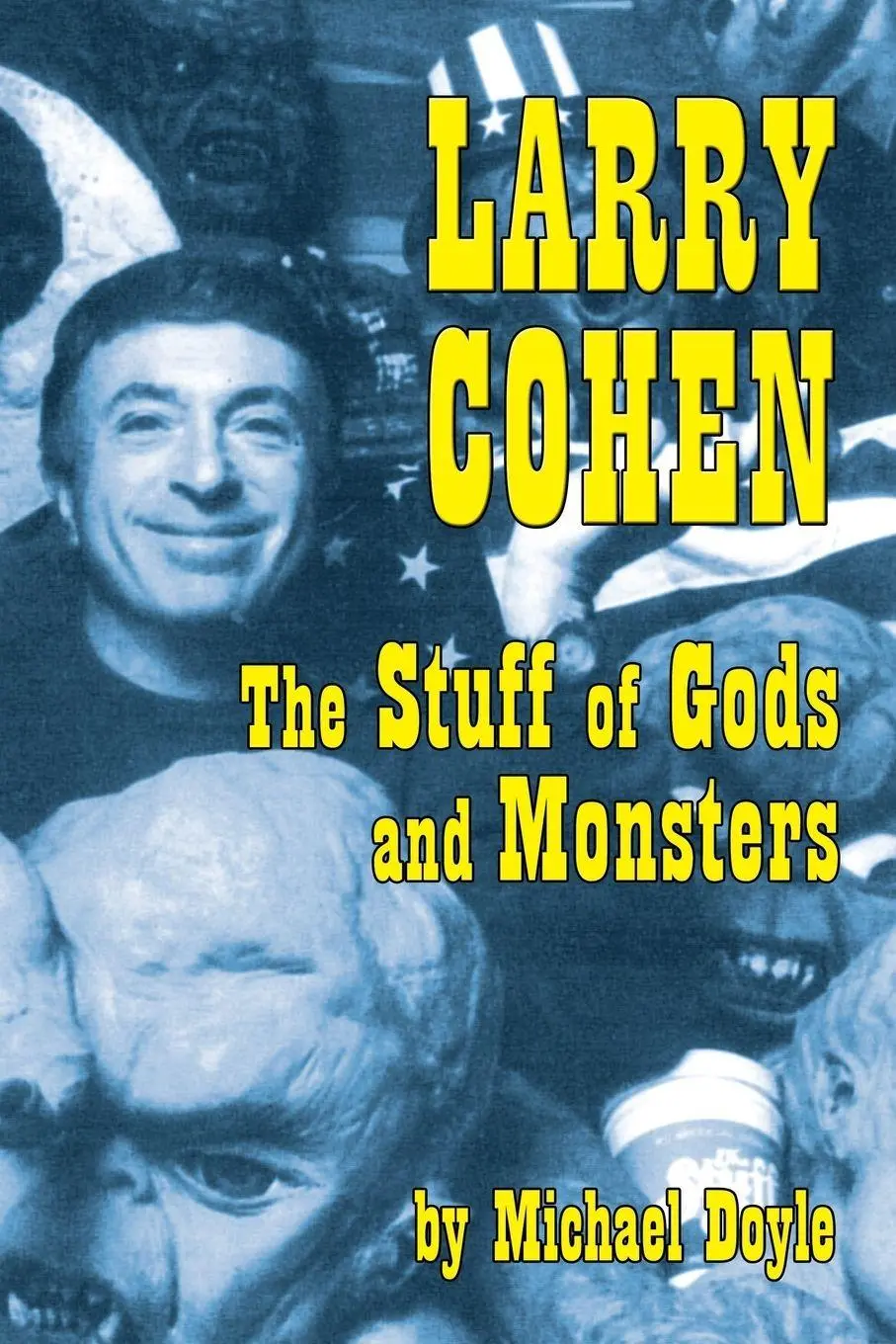 Cover: 9781593938505 | Larry Cohen | The Stuff of Gods and Monsters | Michael Doyle | Buch