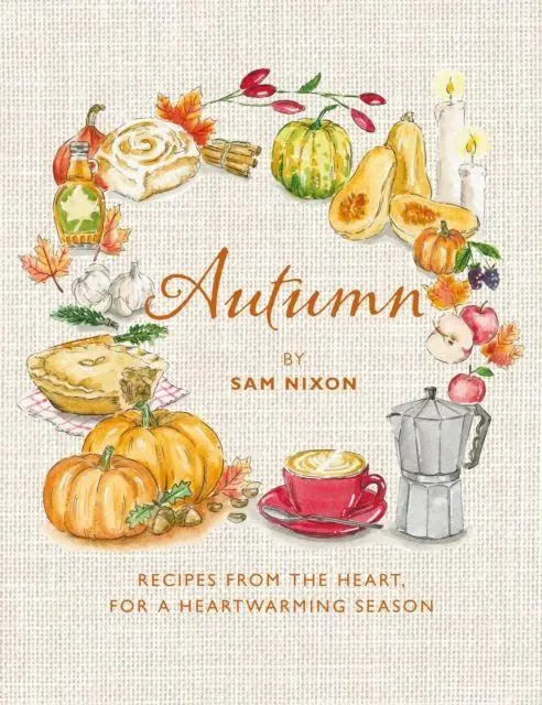 Cover: 9781915538505 | Autumn | Recipes from the Heart, for a Heartwarming Season | Sam Nixon