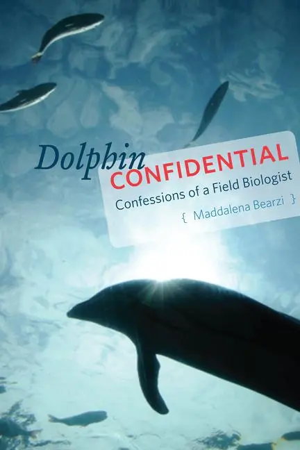 Cover: 9780226418605 | Dolphin Confidential - Confessions of a Field Biologist | Bearzi