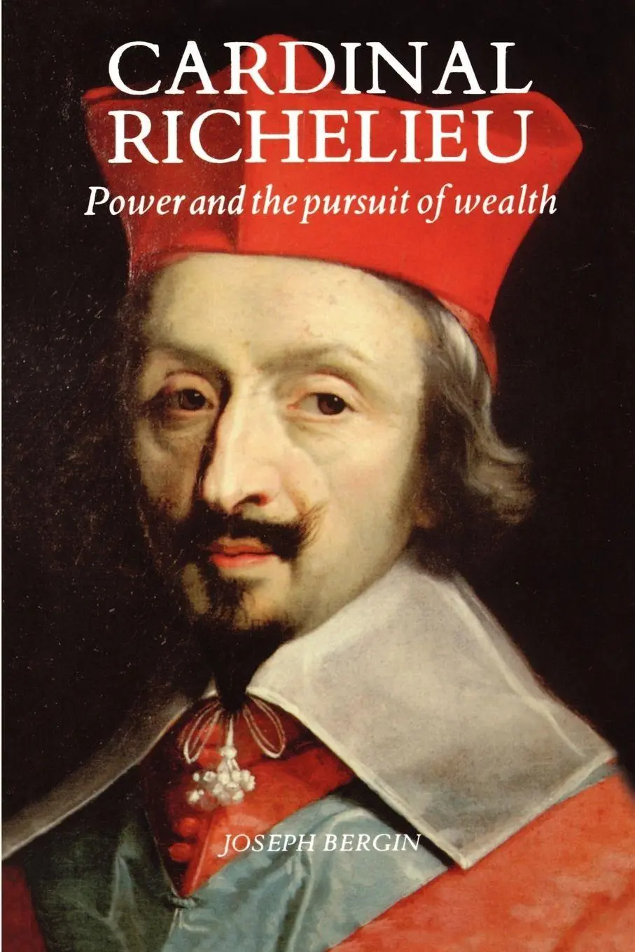 Cover: 9780300048605 | Cardinal Richelieu | Power and the Pursuit of Wealth | Joseph Bergin