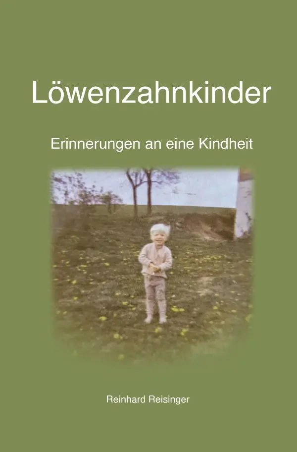Cover: 9783565558605 | Löwenzahnkinder | Erinnerungenn an eine Kindheit.DE | Reisinger | Buch