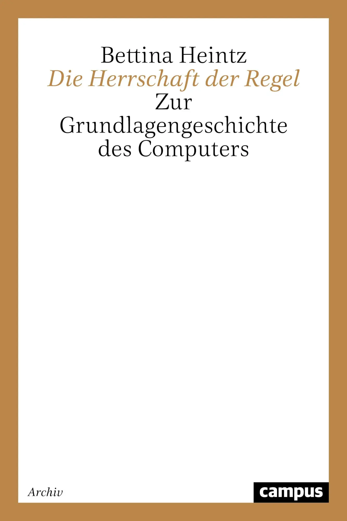 Cover: 9783593348605 | Die Herrschaft der Regel | Zur Grundlagengeschichte des Computers
