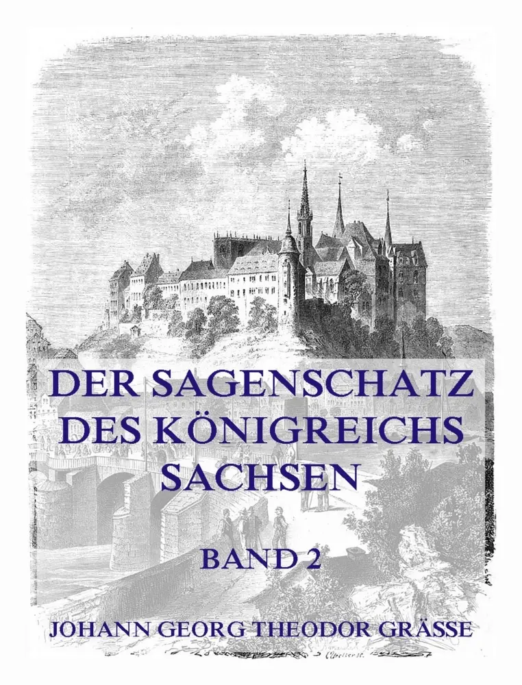 Cover: 9783988688705 | Der Sagenschatz des Königreichs Sachsen, Band 2 | Graesse | Buch