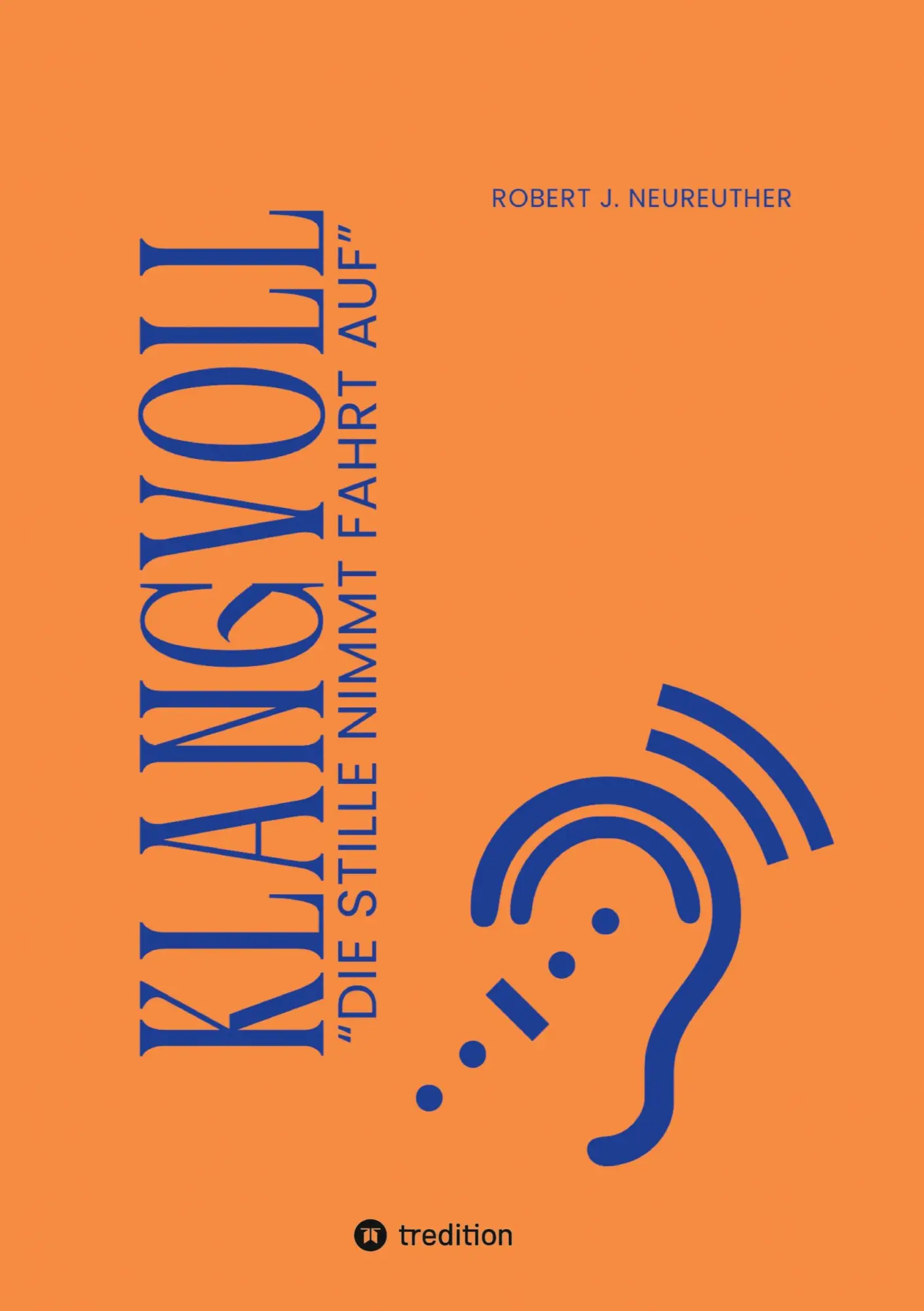 Cover: 9783384368805 | KLANGVOLL | "DIE STILLE NIMMT FAHRT AUF" | Robert J. Neureuther | Buch