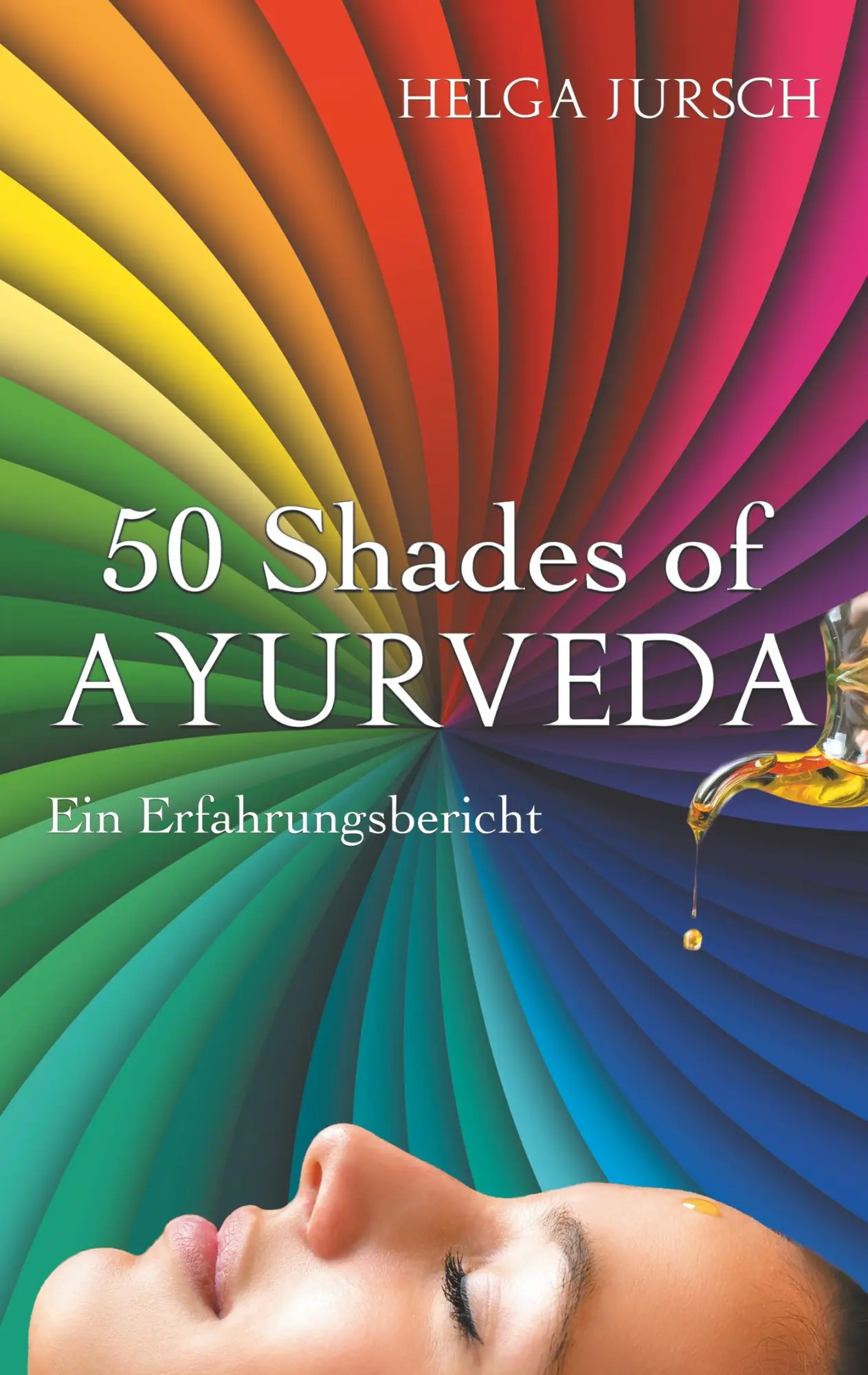 Cover: 9783746018805 | 50 Shades of Ayurveda | Erfahrungsbericht | Helga Jursch | Taschenbuch