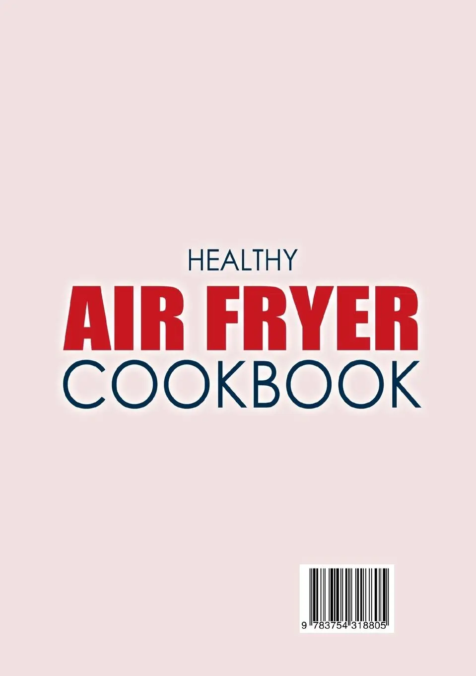 Rückseite: 9783754318805 | Healthy Air Fryer Cookbook | Mary Gonzalez | Taschenbuch | Englisch