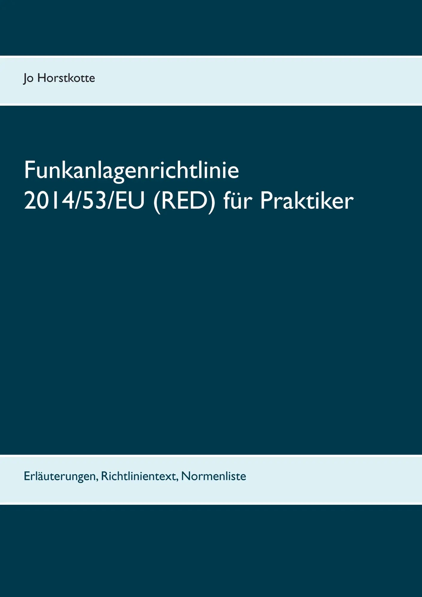 Funkanlagenrichtlinie 2014/53/EU (RED) für Praktiker: Erläuterungen, Richtlinientext, Normenliste