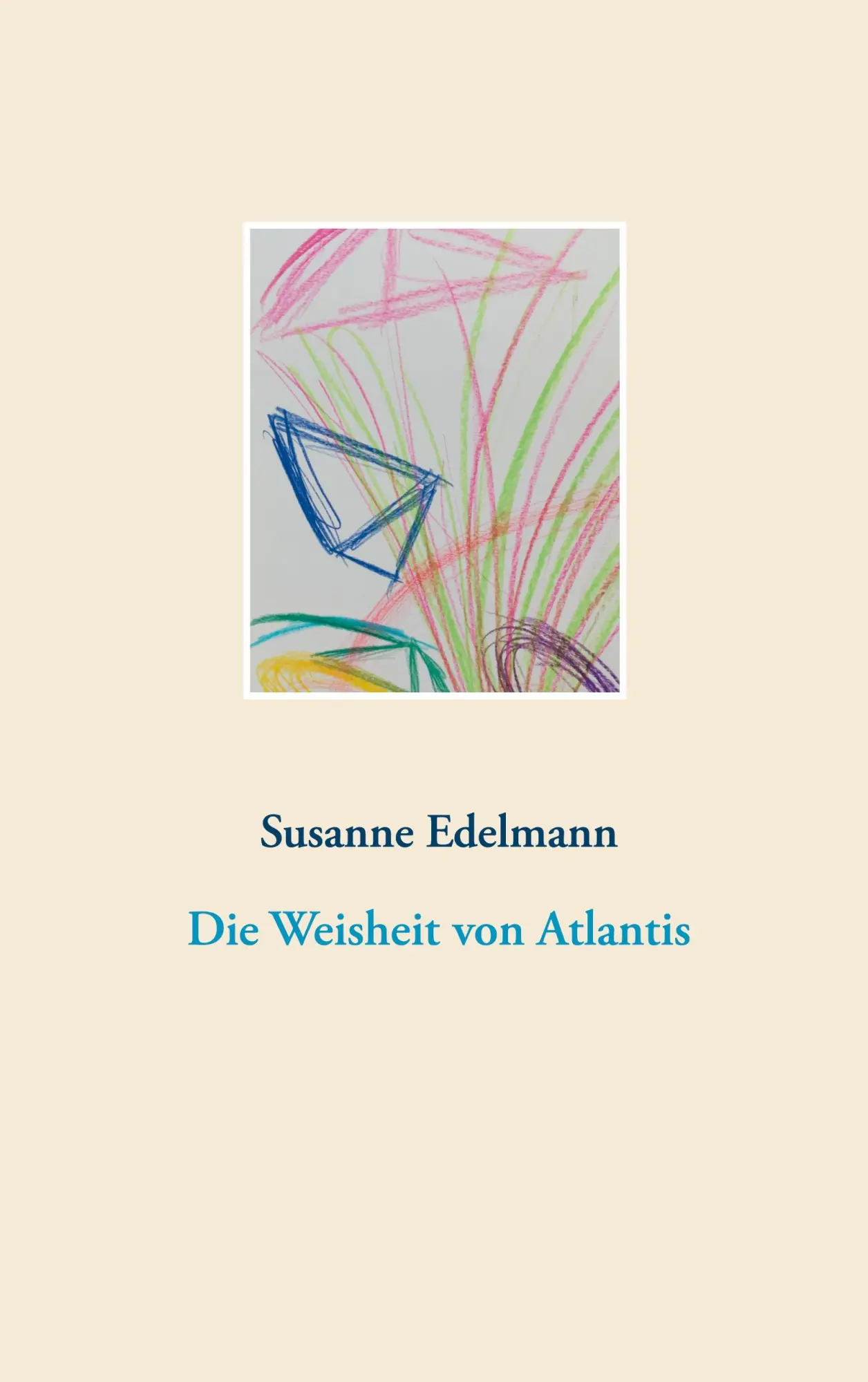 Cover: 9783751958905 | Die Weisheit von Atlantis | Susanne Edelmann | Taschenbuch | 136 S.