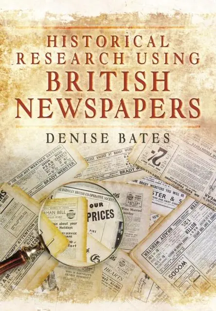 Cover: 9781473859005 | Historical Research Using British Newspapers | Denise Bates | Buch