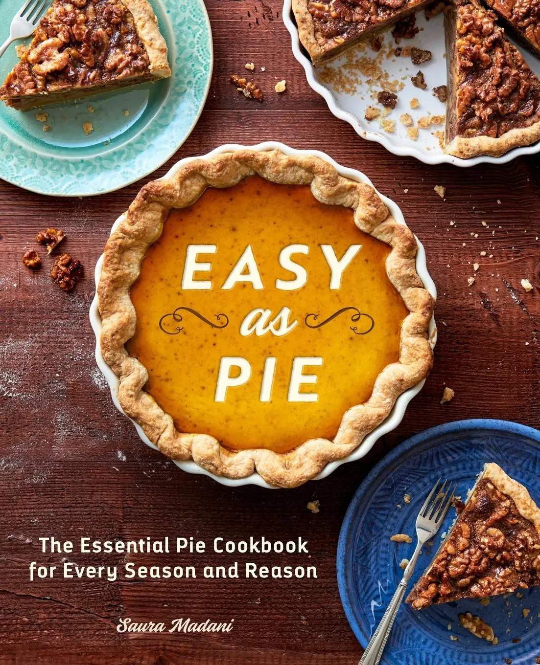 Cover: 9781641529105 | Easy as Pie | The Essential Pie Cookbook for Every Season and Reason