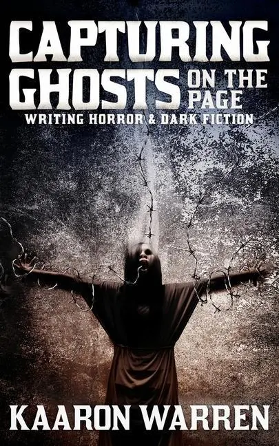 Cover: 9781922479105 | Capturing Ghosts on the Page | Writing Horror &amp; Dark Fiction | Warren